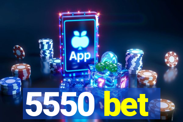 5550 bet